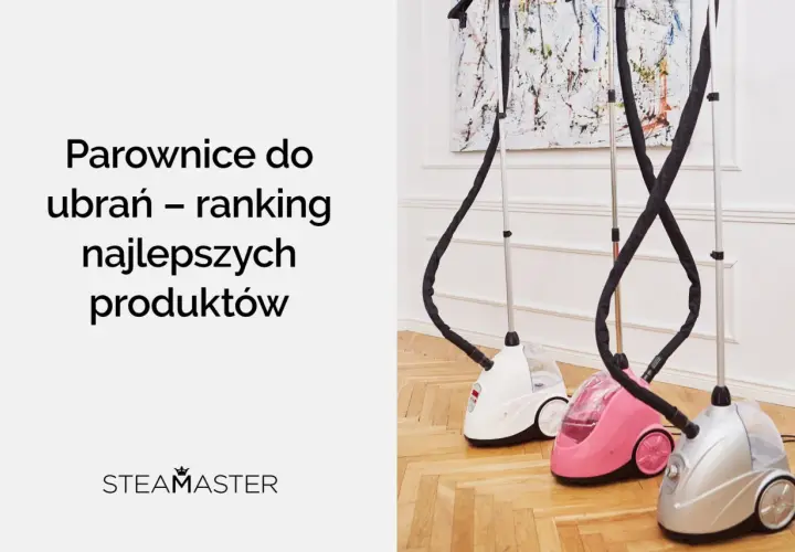 Najlepsze parownice do ubrań w rankingu – uniknij nietrafionego zakupu