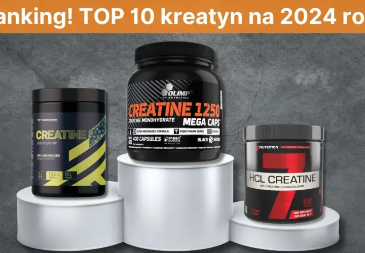 Najlepsze produkty kreatynowe w rankingu - co wybrać, aby zyskać?